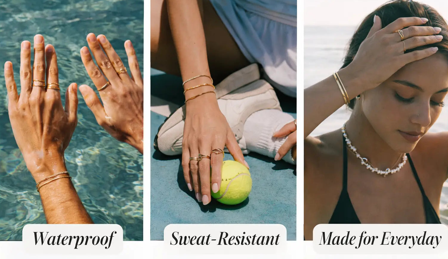 Three images showing jewelry with text labels 'Waterproof', 'Sweat-Resistant', and 'Made for Everyday'.
